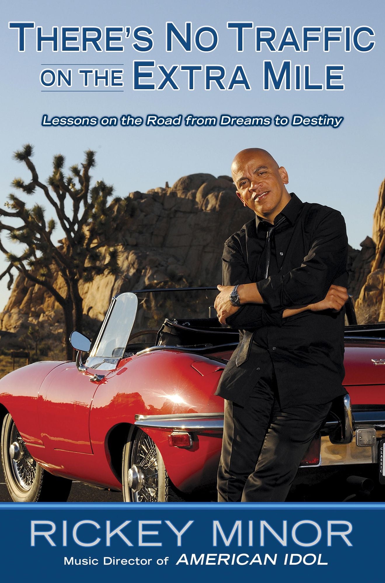 There's No Traffic on the Extra Mile: Lessons on the Road from Dreams to Destiny
