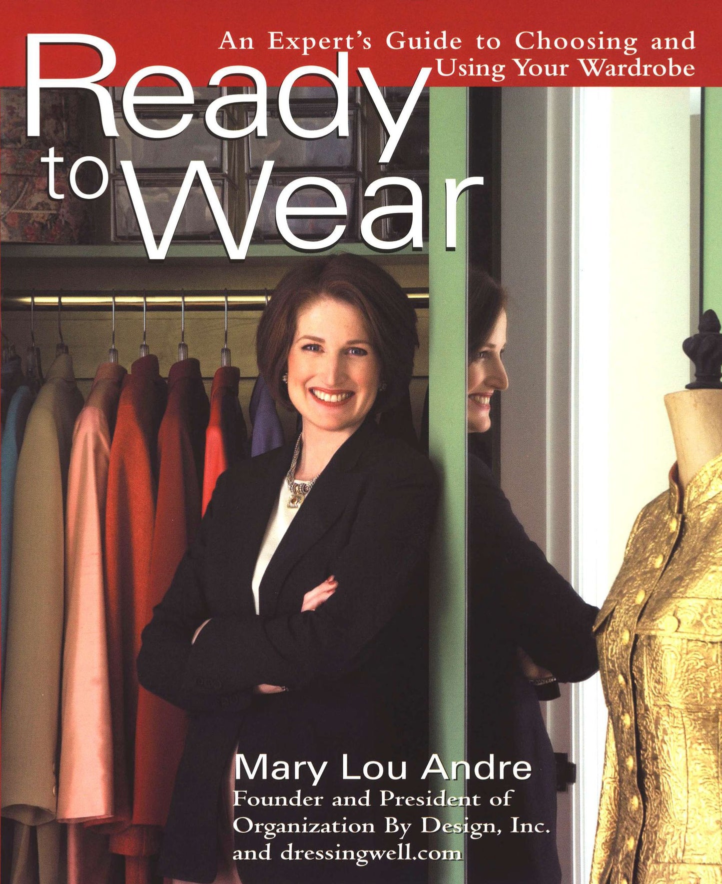 Ready To Wear: An Expert's Guide to Choosing and Using Your Wardrobe