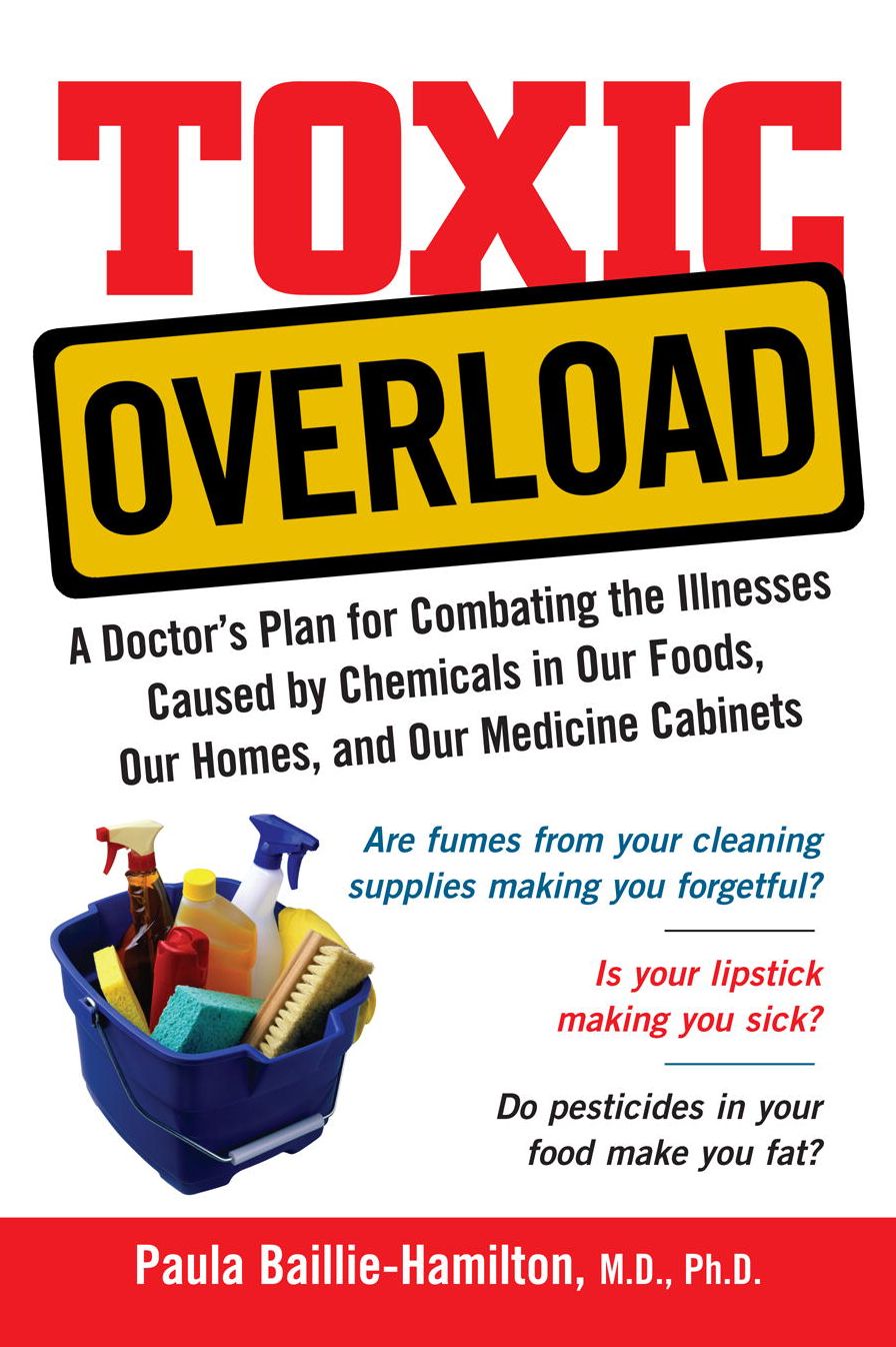 Toxic Overload: A Doctor's Plan for Combating the Illnesses Caused by Chemicals in Our Foods, Ou