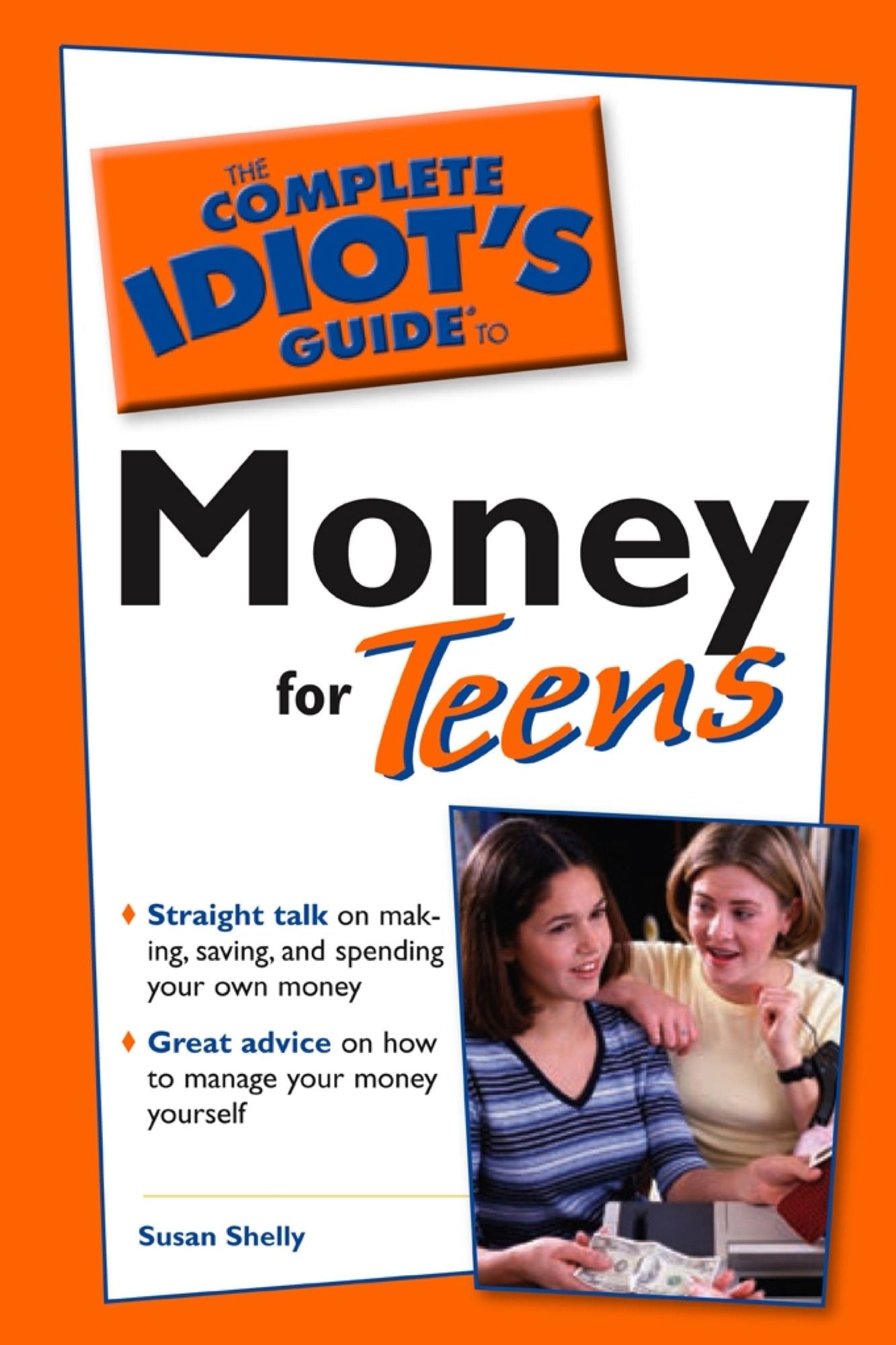 The Complete Idiot's Guide to Money for Teens: Straight Talk on Making, Saving, and Spending Your Own Money