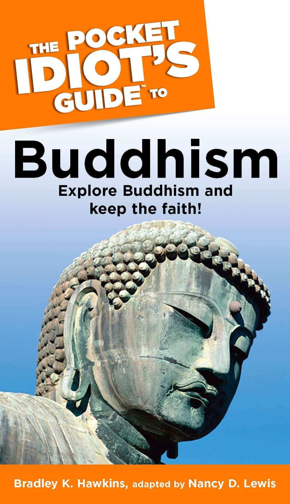 The Pocket Idiot's Guide to Buddhism: Explore Buddhism and Keep the Faith!