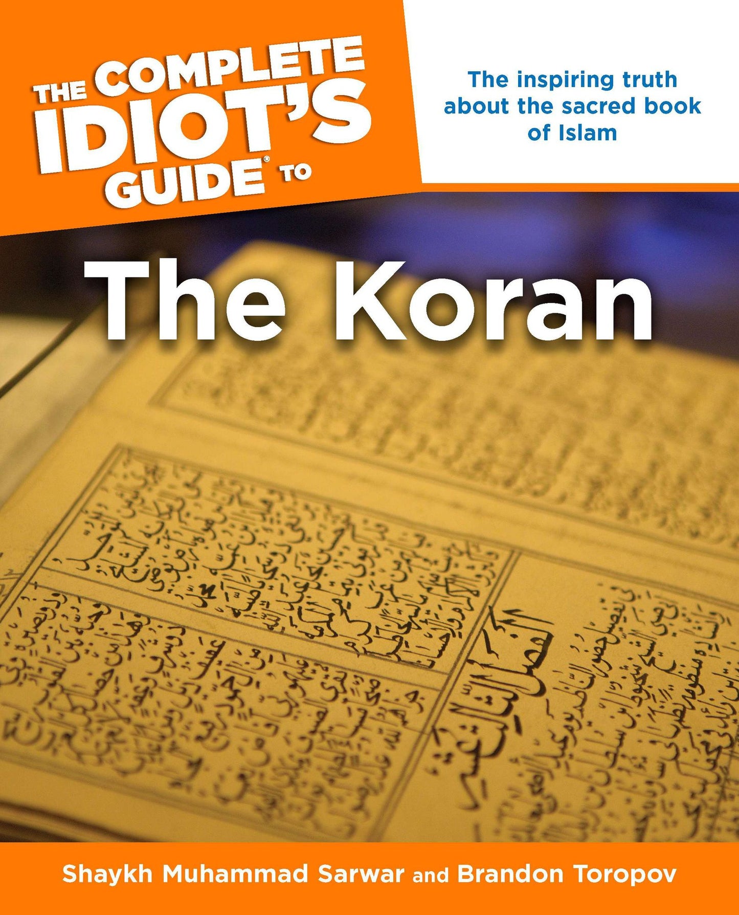 The Complete Idiot's Guide to the Koran: The Inspiring Truth About the Sacred Book of Islam