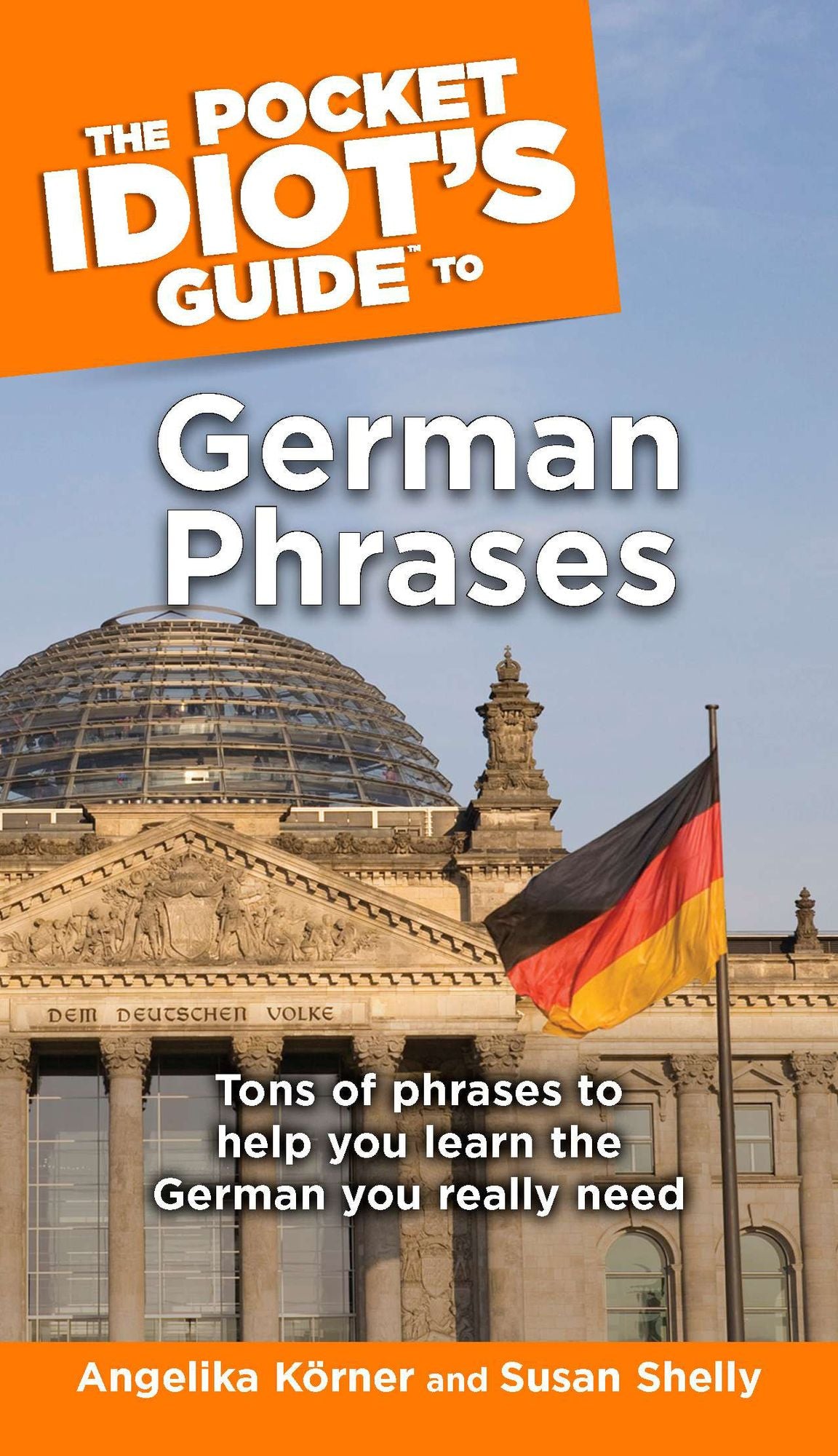The Pocket Idiot's Guide to German Phrases: Tons of Phrases to Help You Learn the German You Really Need