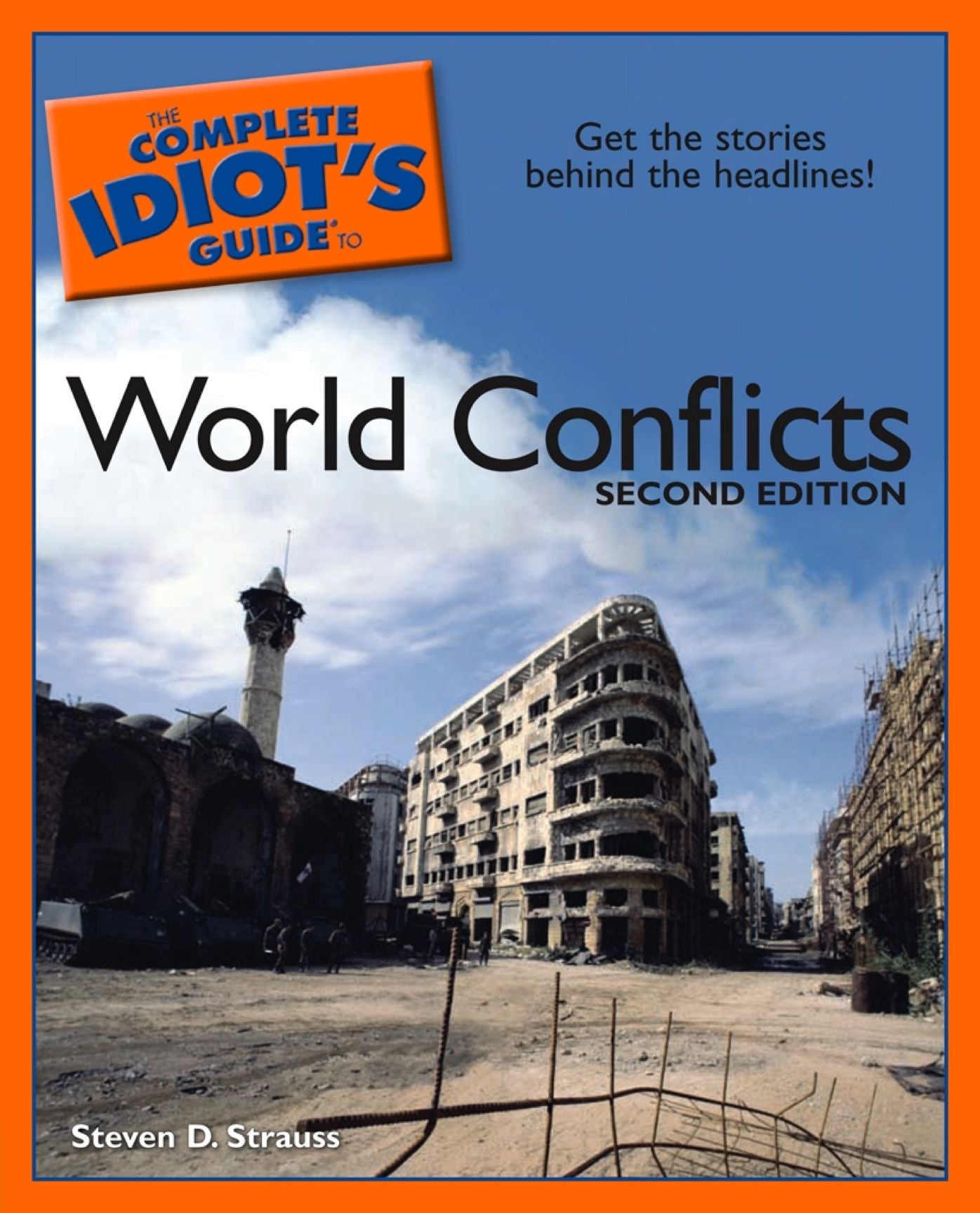 The Complete Idiot's Guide to World Conflicts, 2nd Edition: Get the Stories Behind the Headlines!