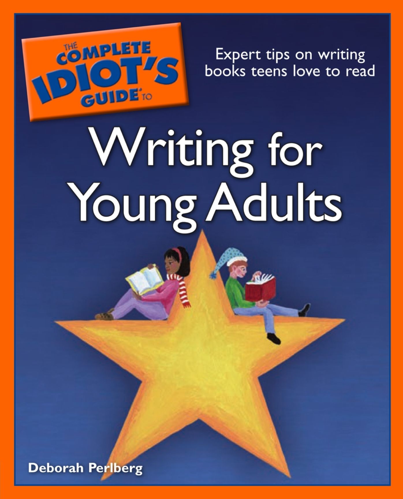 The Complete Idiot's Guide to Writing for Young Adults: Expert Tips on Writing Books Teens Love to Read