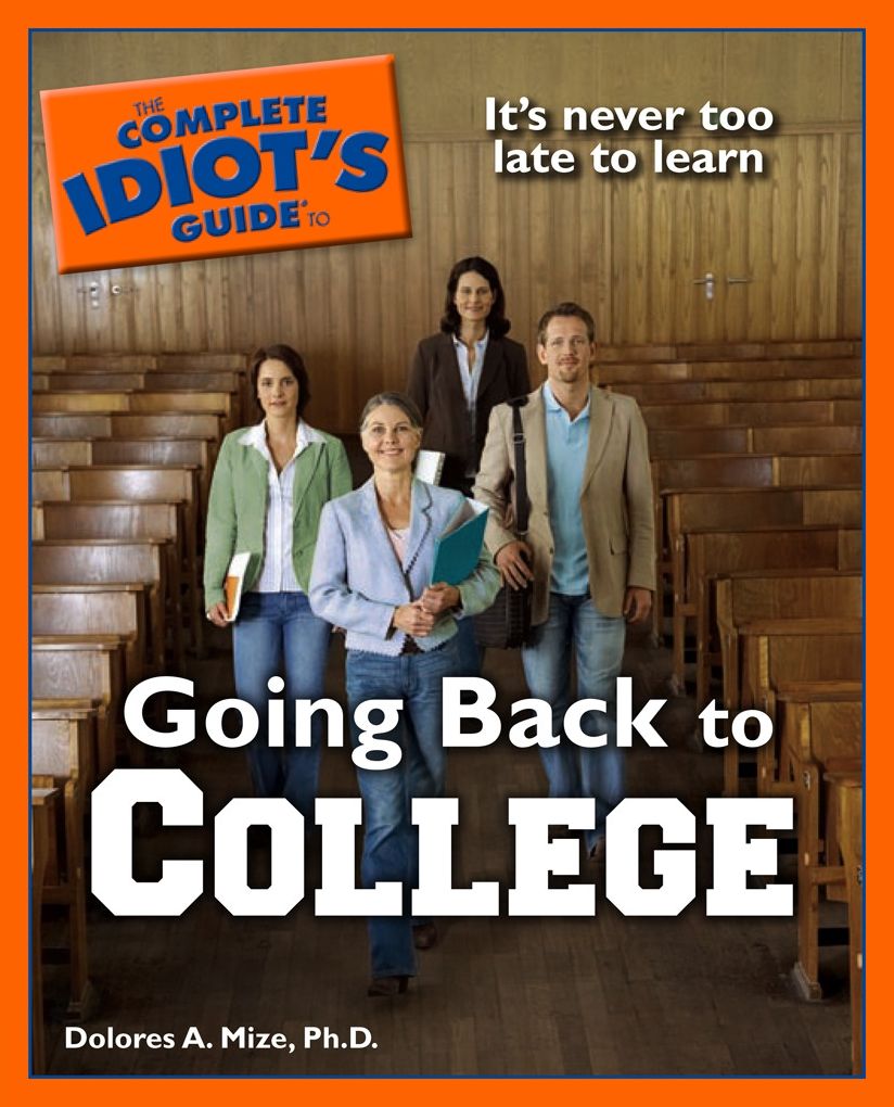 The Complete Idiot's Guide to Going Back to College