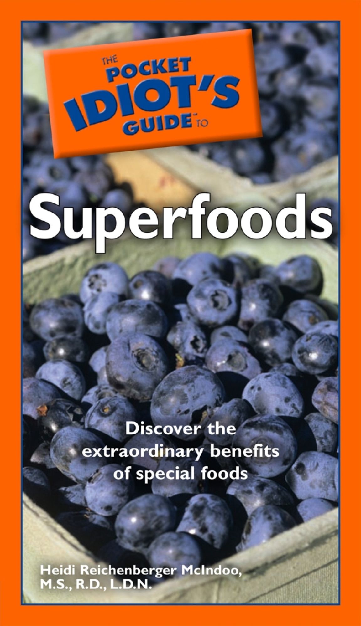 The Pocket Idiot's Guide to Superfoods: Discover the Extraordinary Benefits of Special Foods