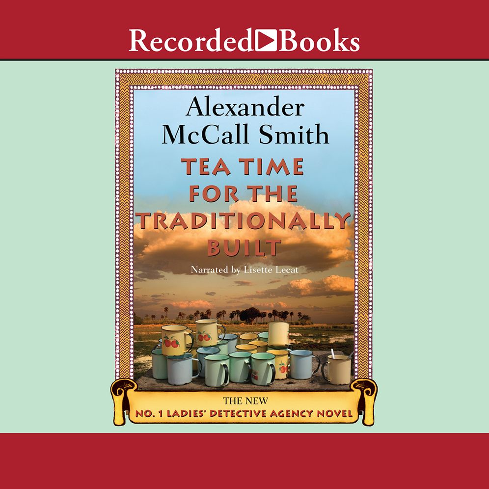 Tea Time for the Traditionally Built (No. 1 Ladies' Detective Agency Series #10)