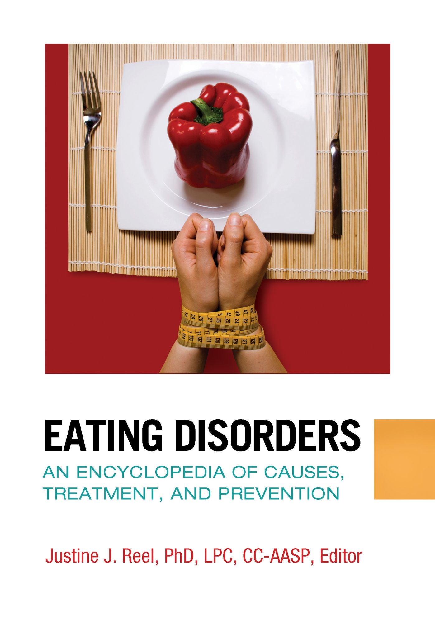 Eating Disorders: An Encyclopedia of Causes, Treatment, and Prevention: An Encyclopedia of Causes, Treatment, and Prevention
