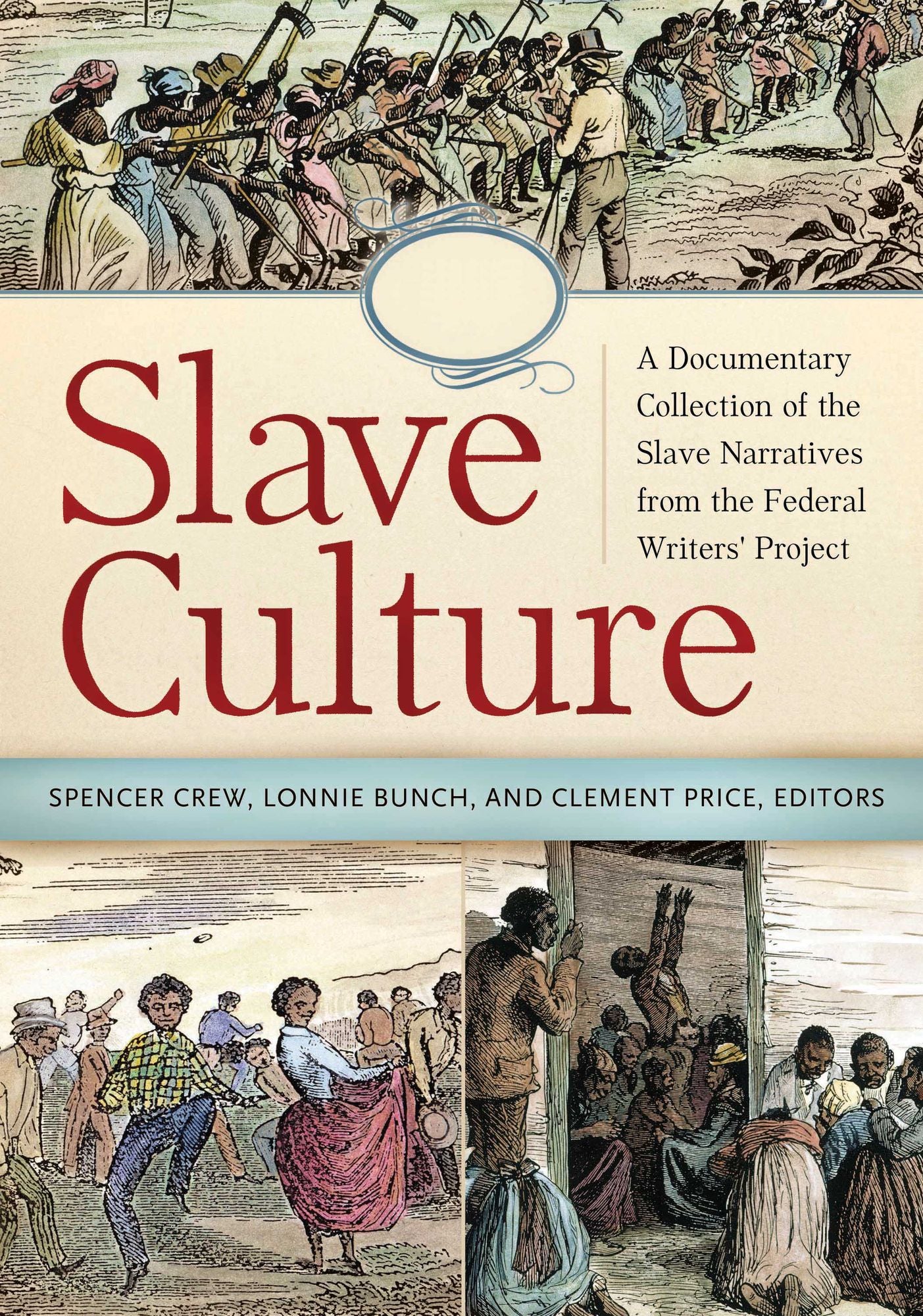Slave Culture: A Documentary Collection of the Slave Narratives from the Federal Writers' Project [3 volumes]: A Documentary Collection of the Slave Narratives from the Federal Writers' Project