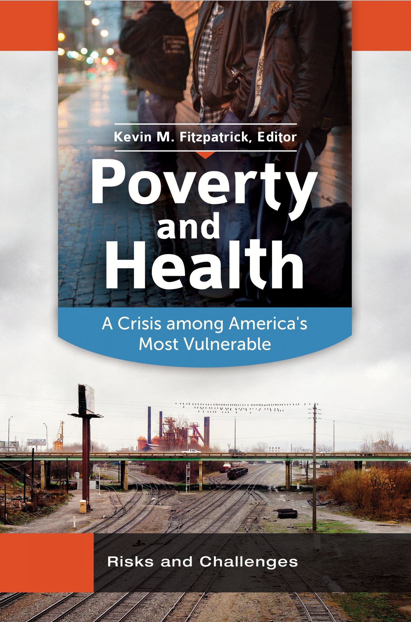 Poverty and Health: A Crisis Among America's Most Vulnerable [2 volumes]: A Crisis among America's Most Vulnerable
