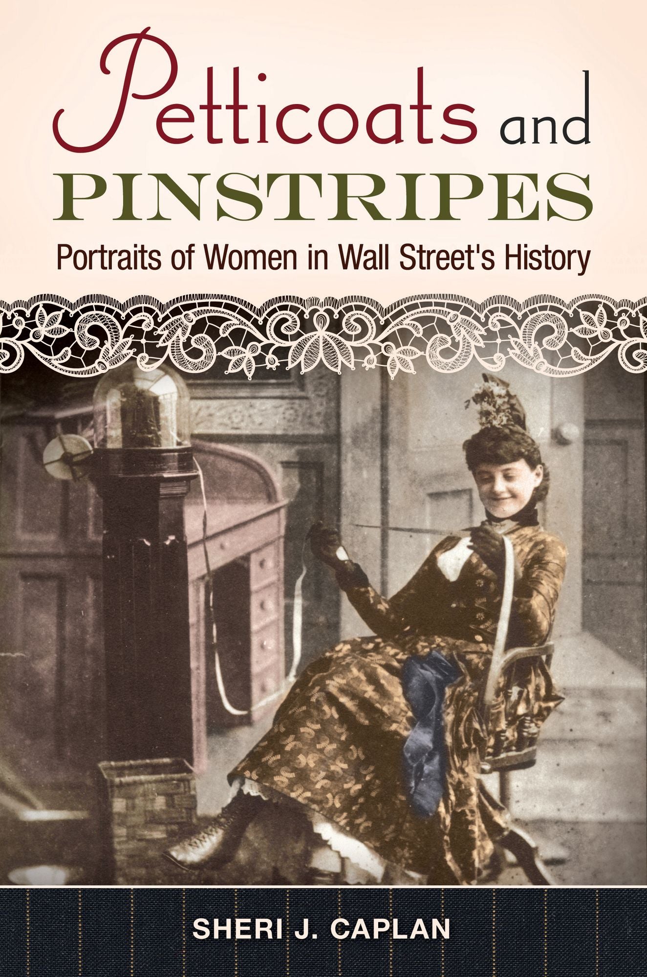 Petticoats and Pinstripes: Portraits of Women in Wall Street's History: Portraits of Women in Wall Street's History