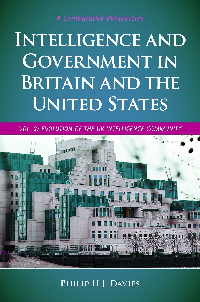 Intelligence and Government in Britain and the United States: A Comparative Perspective [2 volumes]: A Comparative Perspective