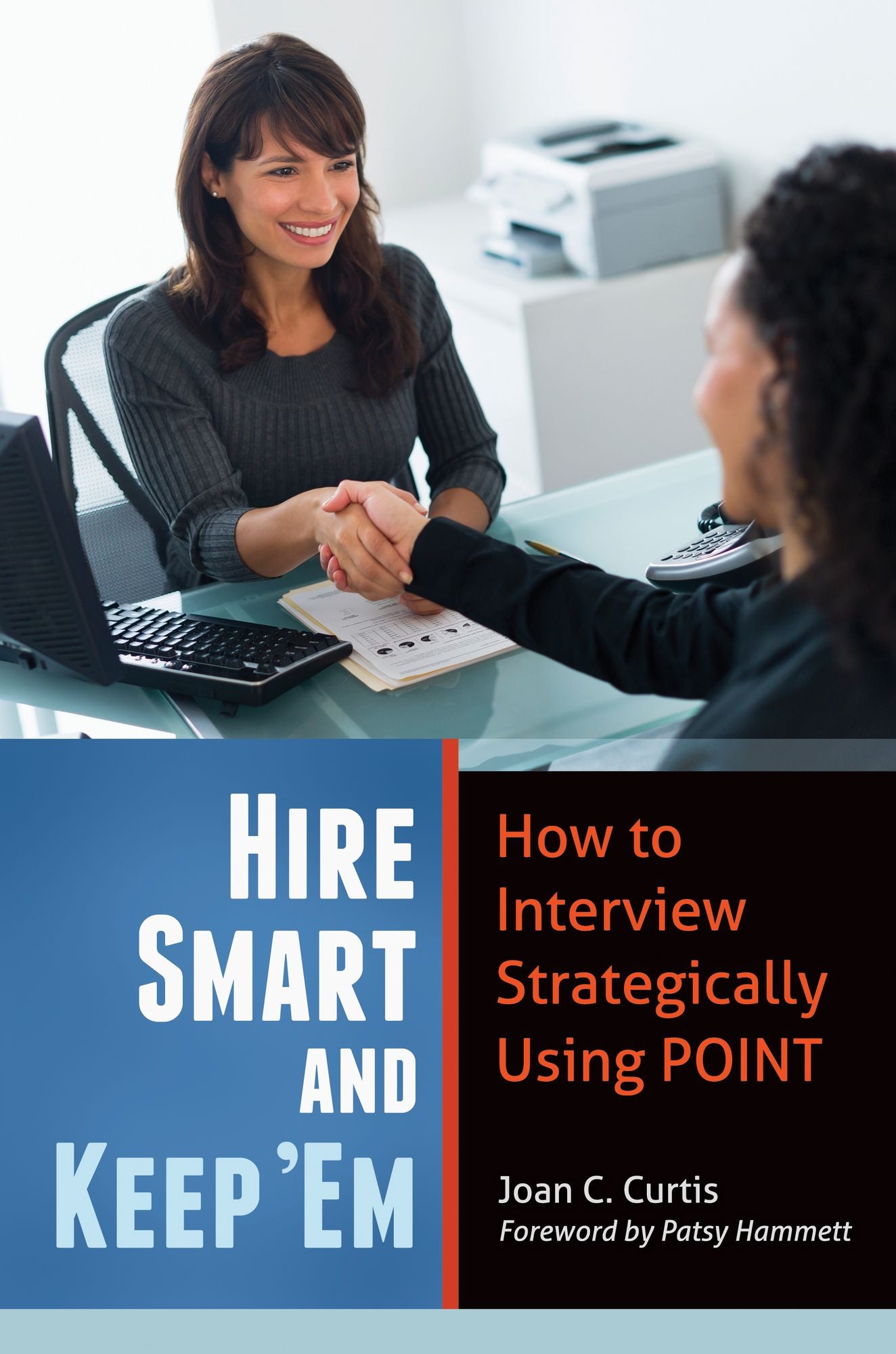 Hire Smart and Keep 'Em: How to Interview Strategically Using POINT