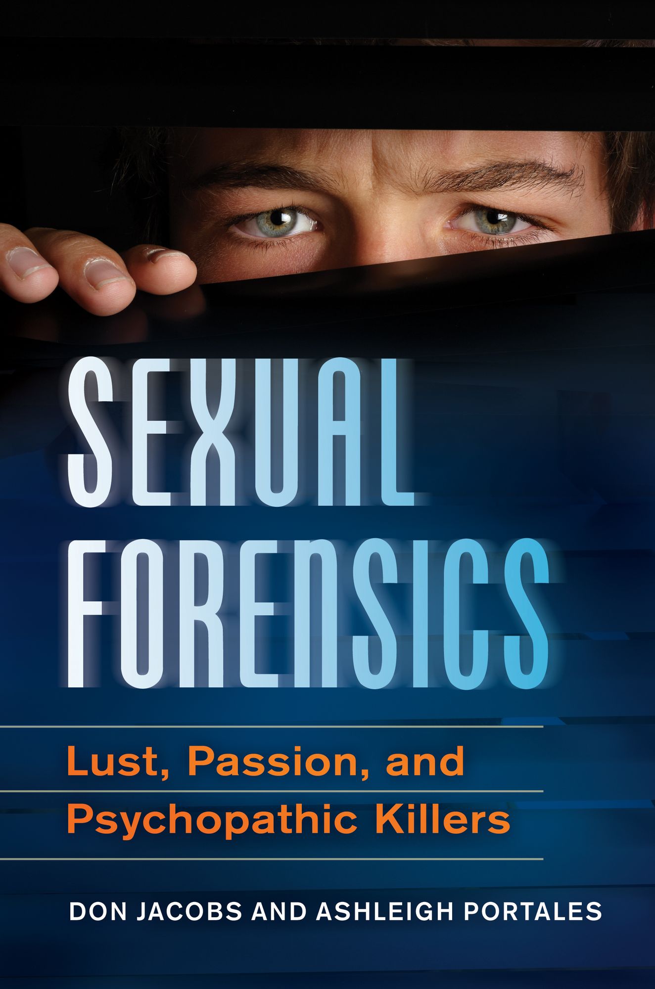 Sexual Forensics: Lust, Passion, and Psychopathic Killers