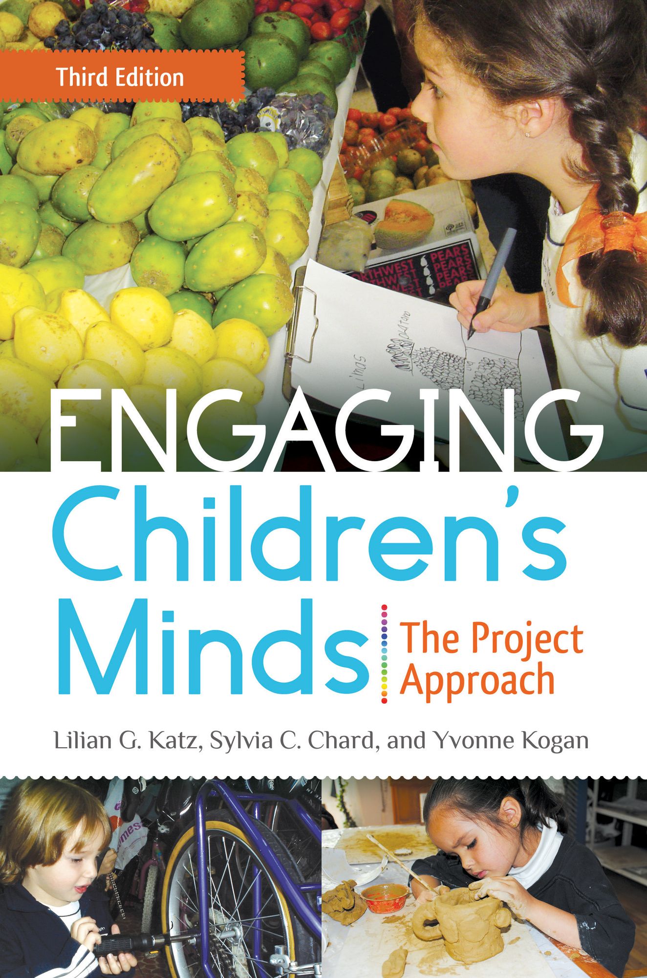 Engaging Children's Minds: The Project Approach, 3rd Edition: The Project Approach