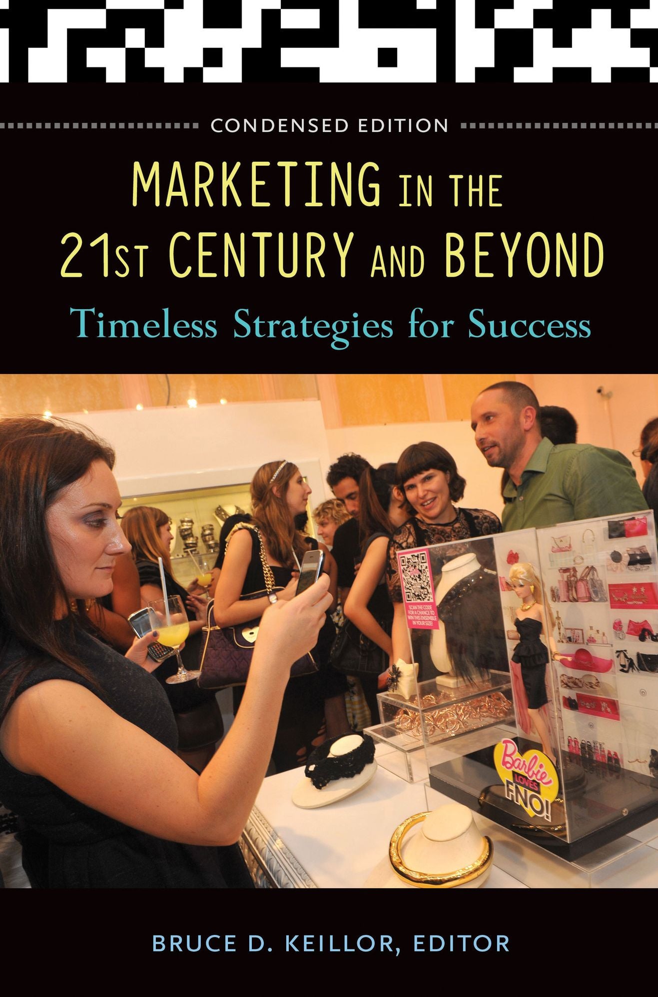 Marketing in the 21st Century and Beyond: Timeless Strategies for Success: Timeless Strategies for Success, Condensed Edition