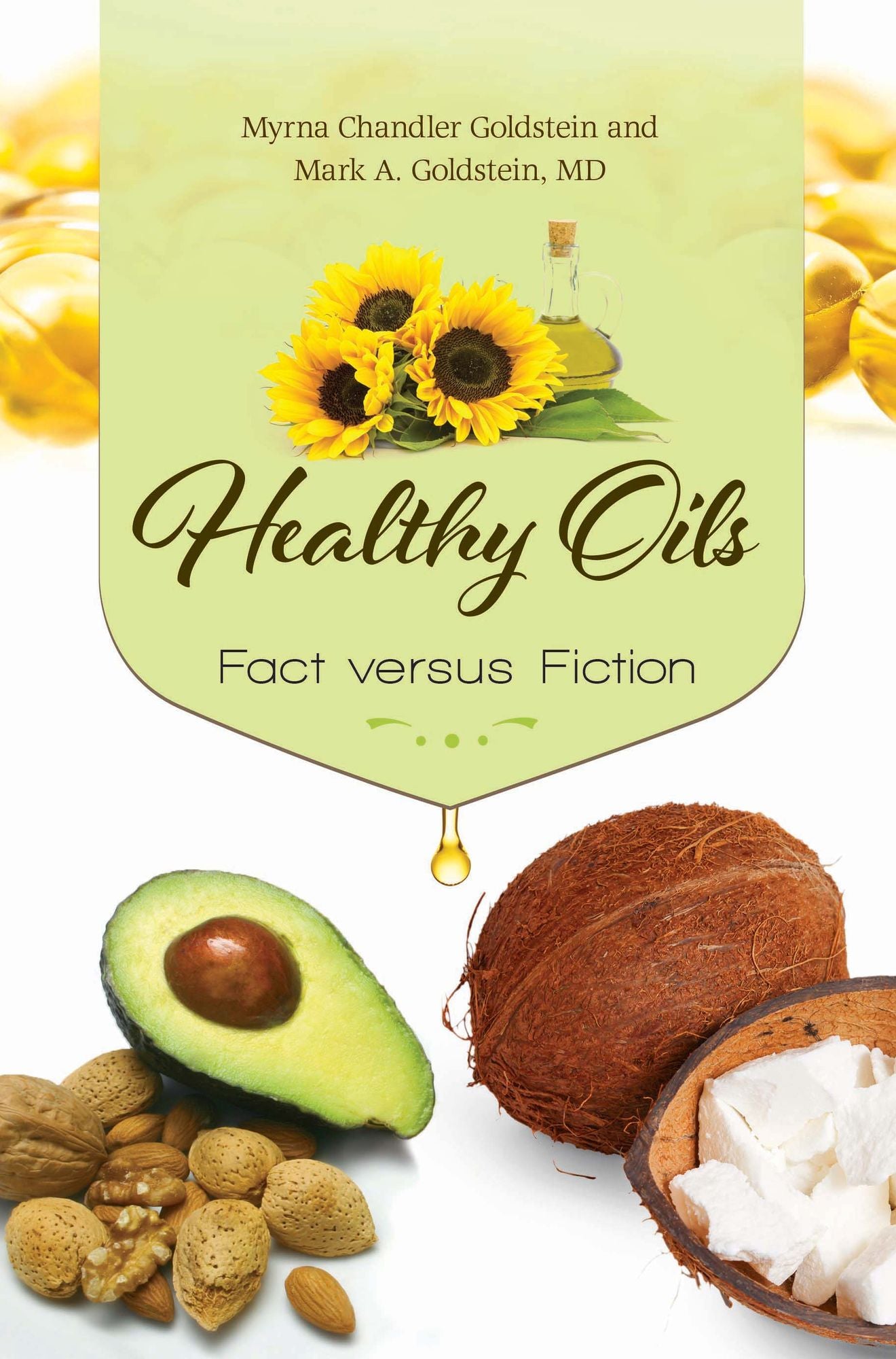 Healthy Oils: Fact versus Fiction: Fact Versus Fiction
