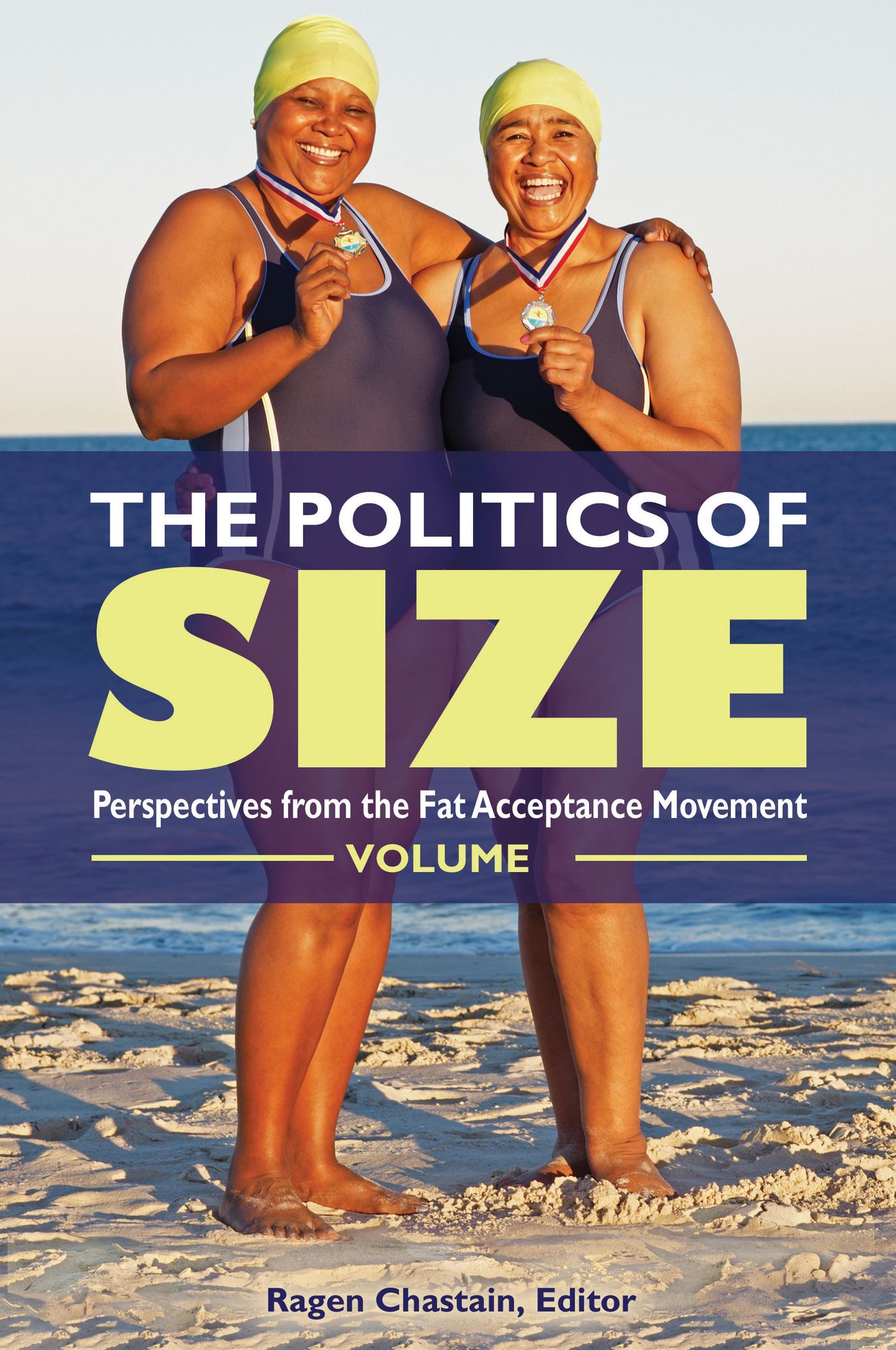 The Politics of Size: Perspectives from the Fat Acceptance Movement [2 volumes]: Perspectives from the Fat Acceptance Movement