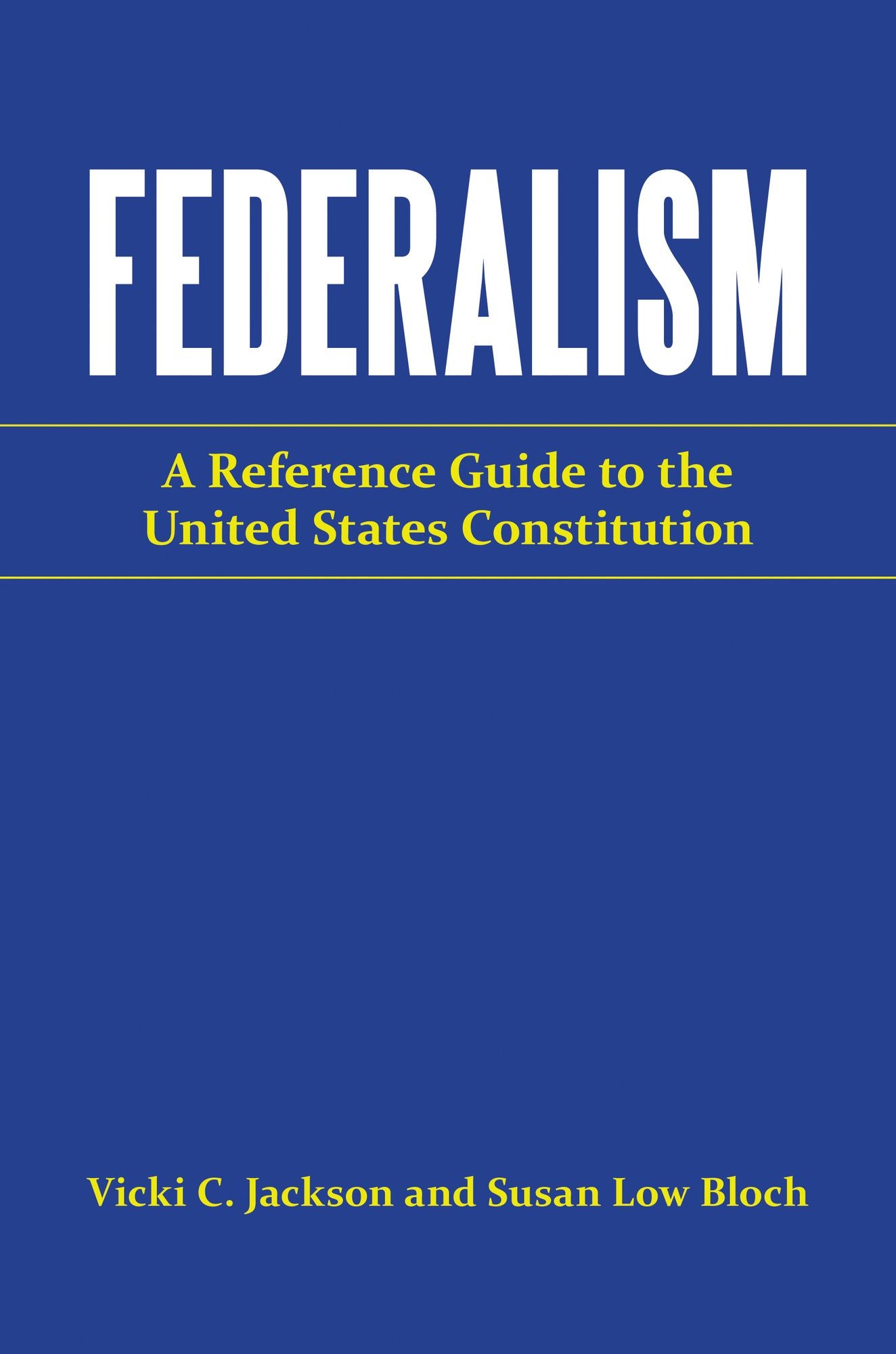 Federalism: A Reference Guide to the United States Constitution: A Reference Guide to the United States Constitution