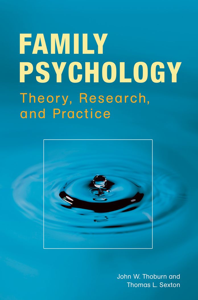 Family Psychology: Theory, Research, and Practice: Theory, Research, and Practice