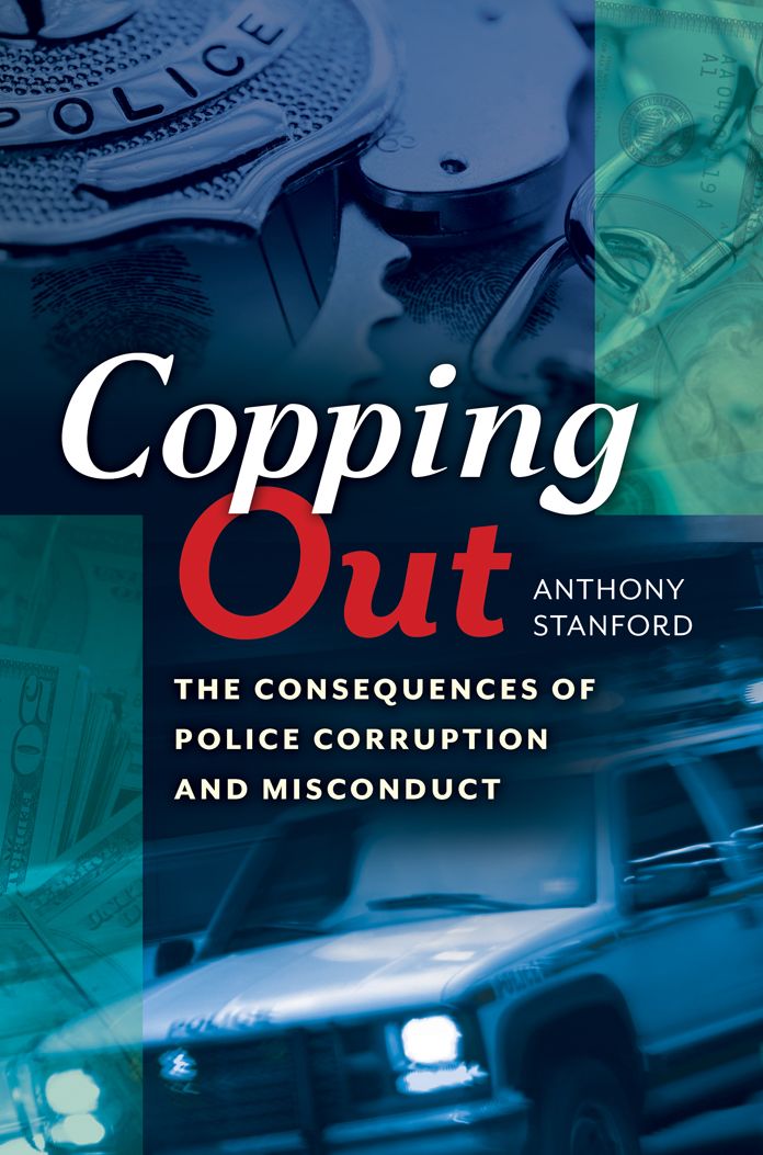 Copping Out: The Consequences of Police Corruption and Misconduct: The Consequences of Police Corruption and Misconduct