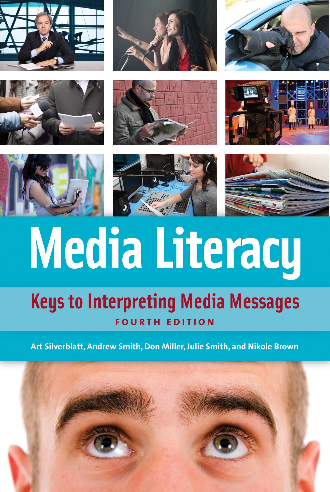 Media Literacy: Keys to Interpreting Media Messages, 4th Edition: Keys to Interpreting Media Messages