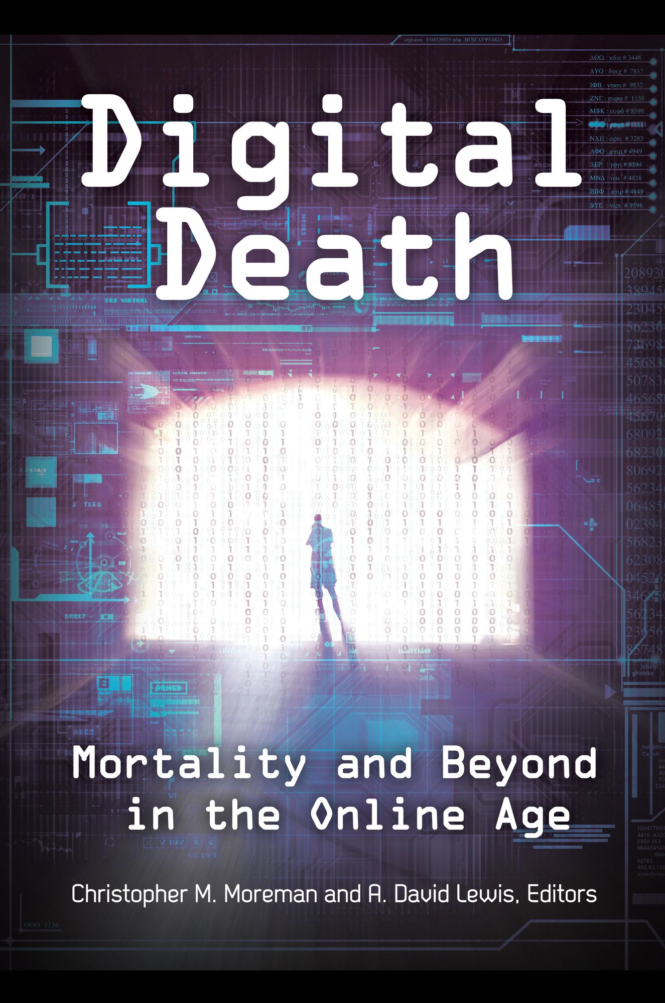 Digital Death: Mortality and Beyond in the Online Age: Mortality and Beyond in the Online Age