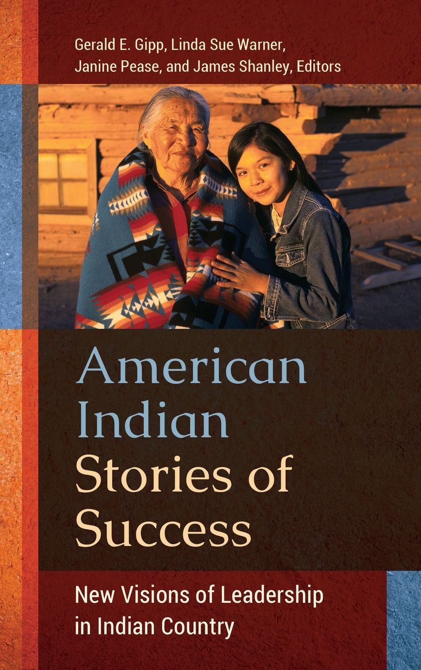 American Indian Stories of Success: New Visions of Leadership in Indian Country