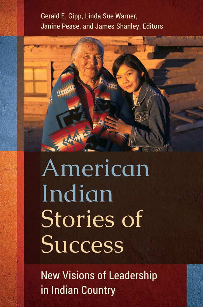 American Indian Stories of Success: New Visions of Leadership in Indian Country: New Visions of Leadership in Indian Country
