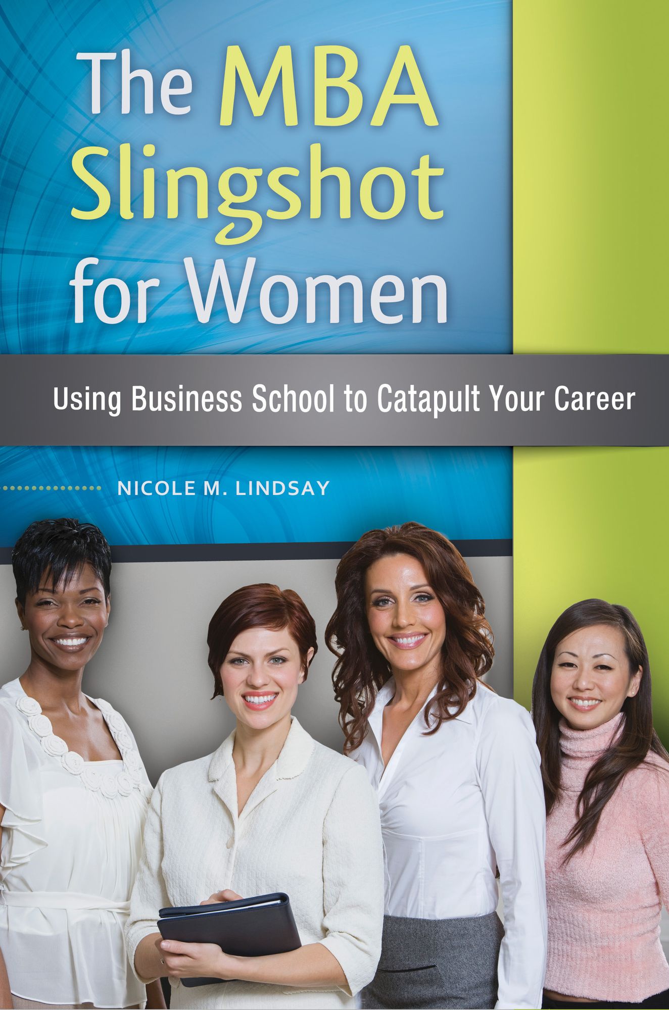 The MBA Slingshot for Women: Using Business School to Catapult Your Career