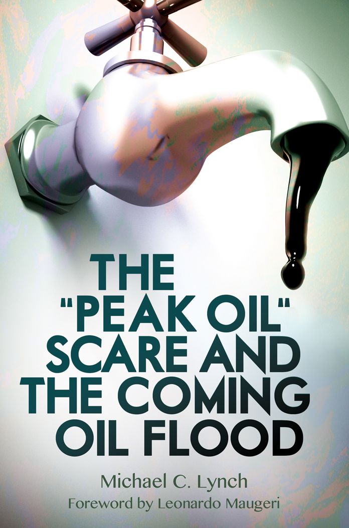 The "Peak Oil" Scare and the Coming Oil Flood