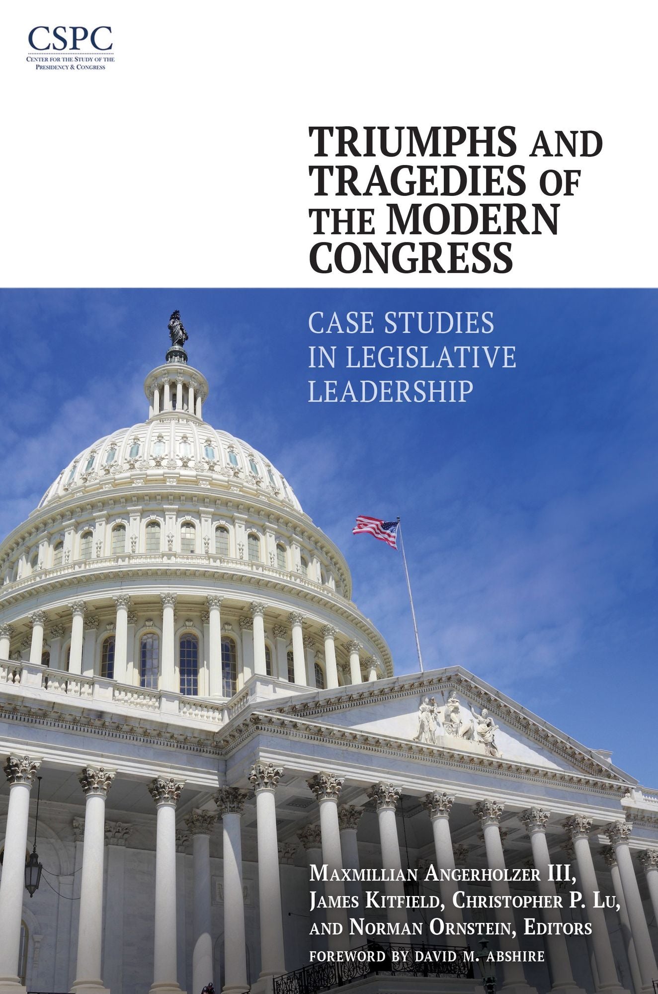 Triumphs and Tragedies of the Modern Congress: Case Studies in Legislative Leadership: Case Studies in Legislative Leadership