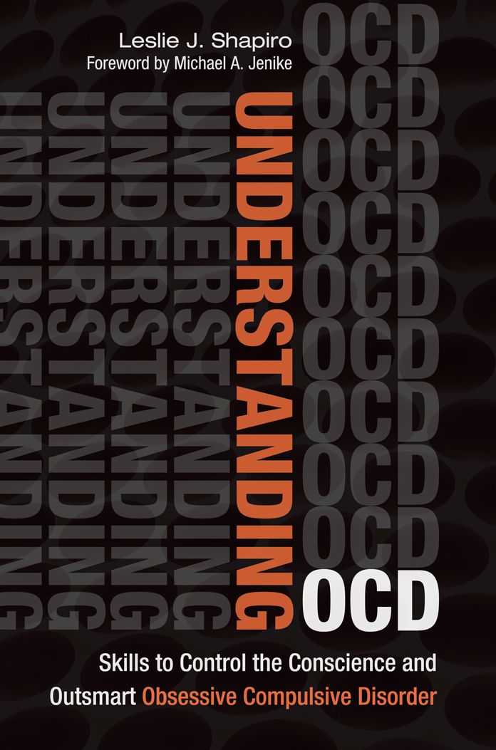 Understanding OCD: Skills to Control the Conscience and Outsmart Obsessive Compulsive Disorder: Skills to Control the Conscience and Outsmart Obsessive Compulsive Disorder