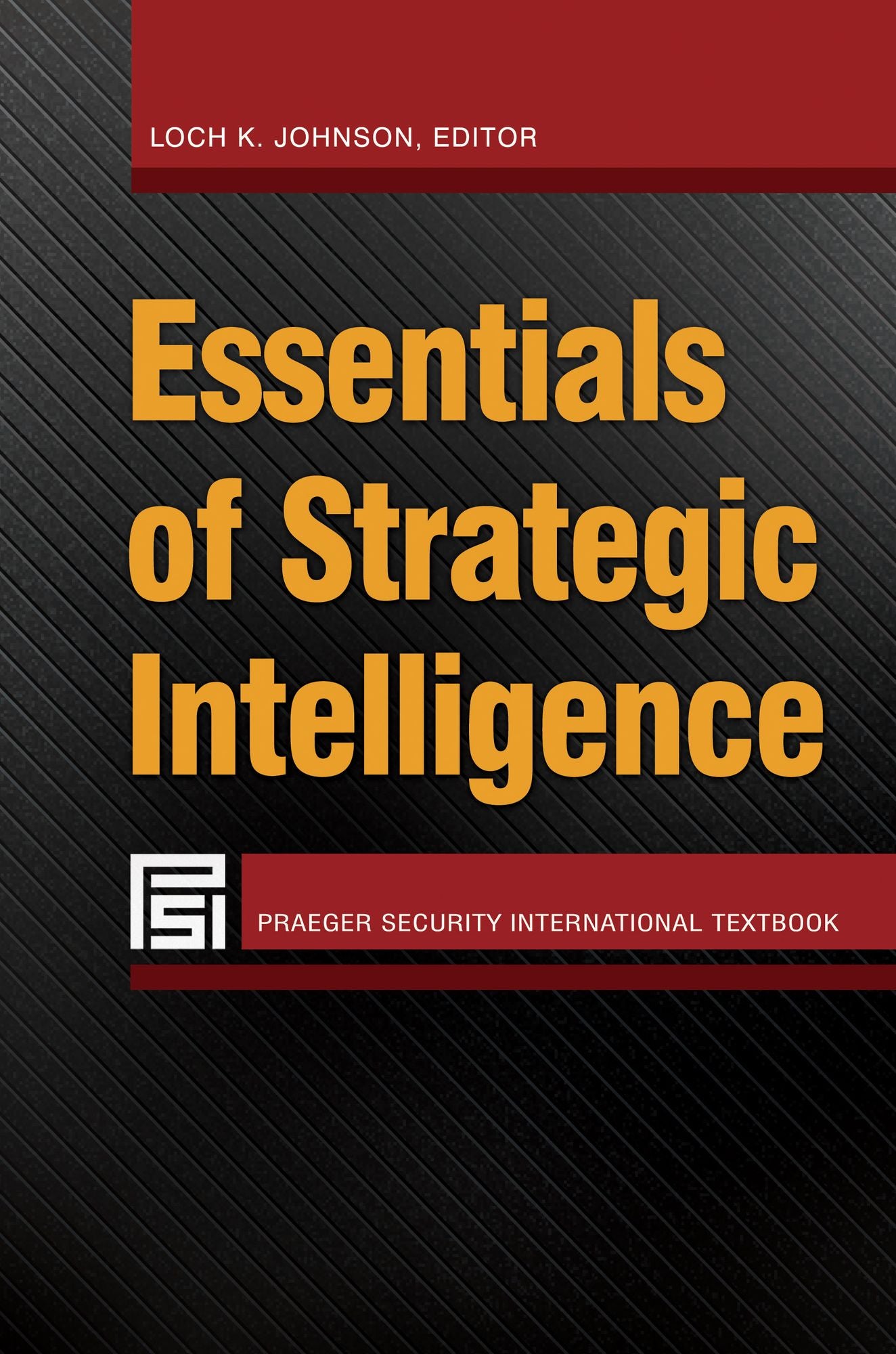 Essentials of Strategic Intelligence