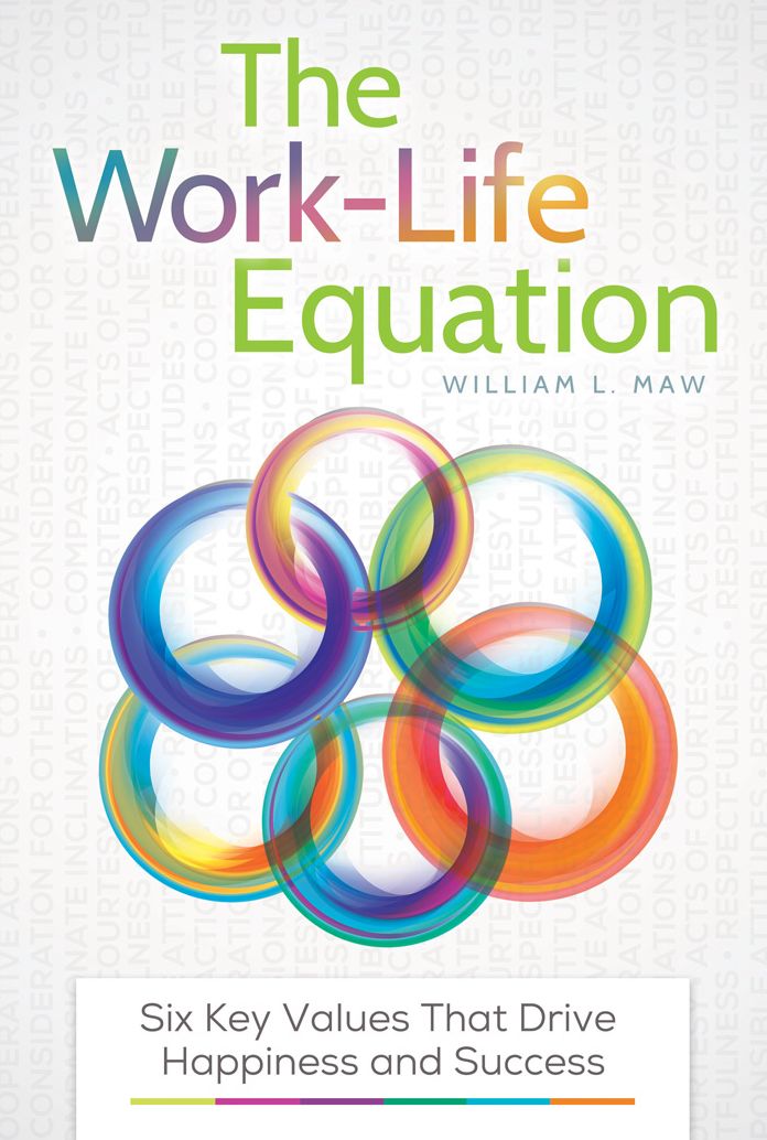 The Work-Life Equation: Six Key Values That Drive Happiness and Success: Six Key Values That Drive Happiness and Success