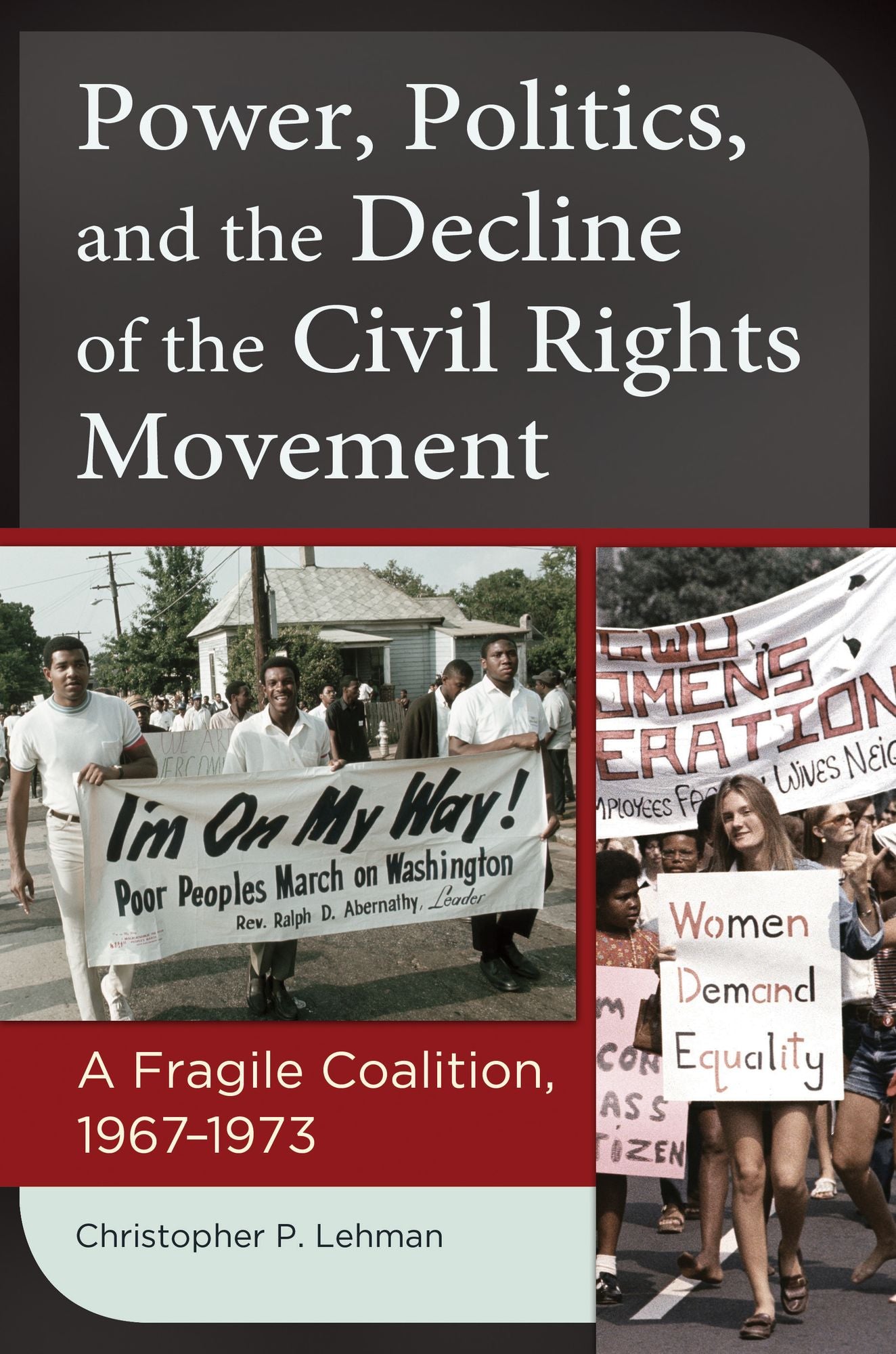 Power, Politics, and the Decline of the Civil Rights Movement: A Fragile Coalition, 1967-1973: A Fragile Coalition, 1967â?"1973