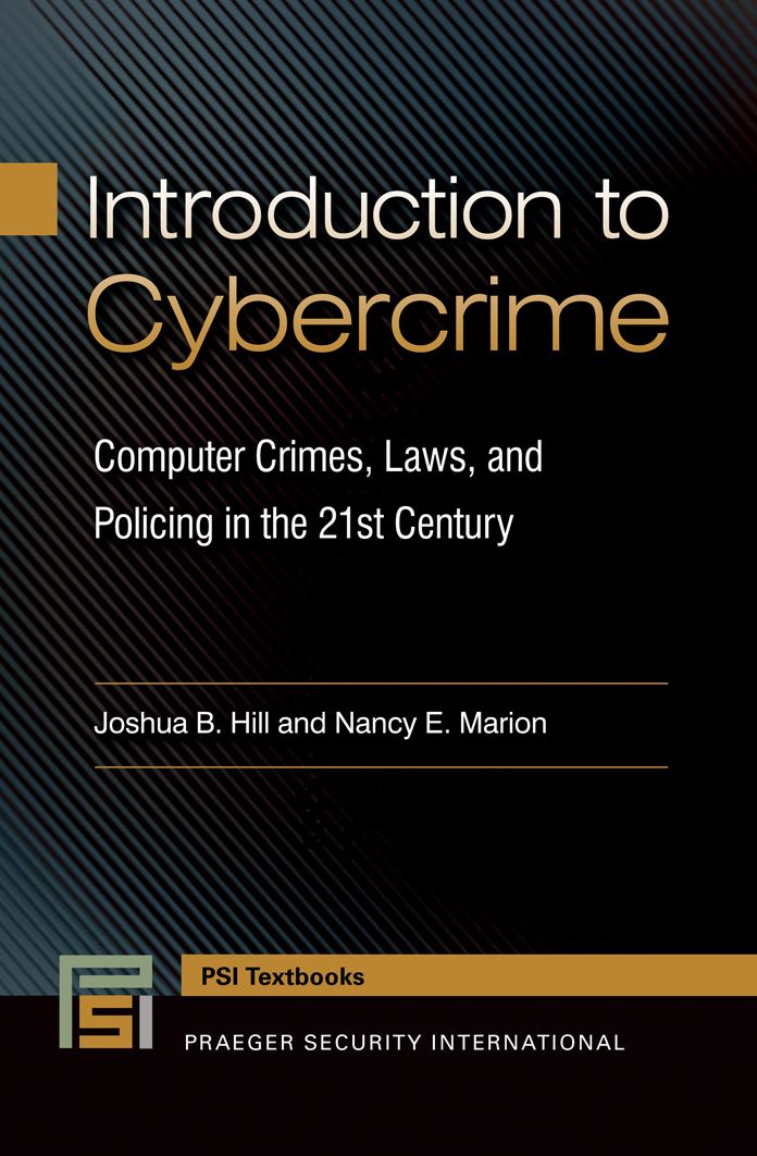 Introduction to Cybercrime: Computer Crimes, Laws, and Policing in the 21st Century: Computer Crimes, Laws, and Policing in the 21st Century