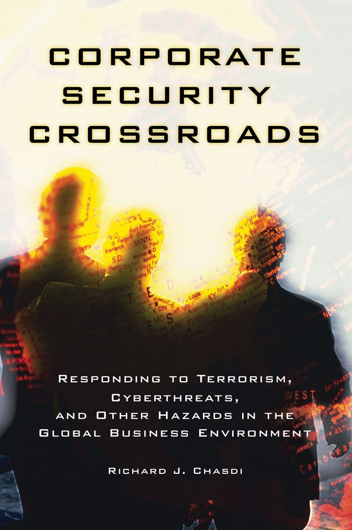 Corporate Security Crossroads: Responding to Terrorism, Cyberthreats, and Other Hazards in the Global Business Environment
