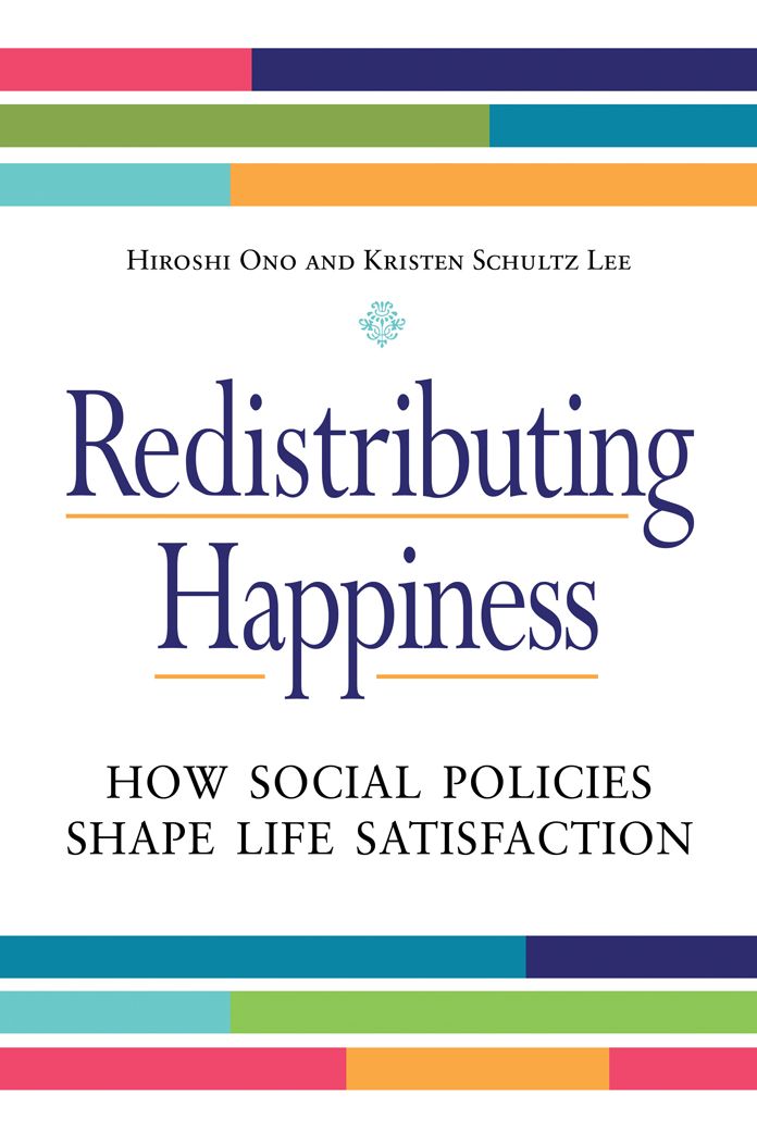 Redistributing Happiness: How Social Policies Shape Life Satisfaction: How Social Policies Shape Life Satisfaction