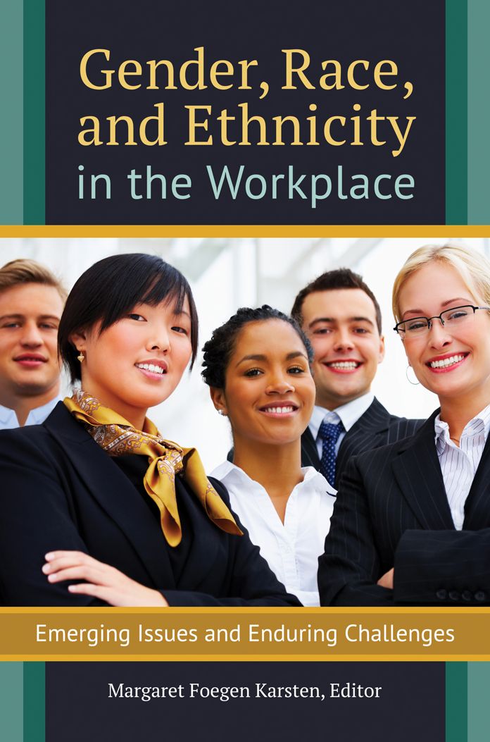 Gender, Race, and Ethnicity in the Workplace: Emerging Issues and Enduring Challenges: Emerging Issues and Enduring Challenges