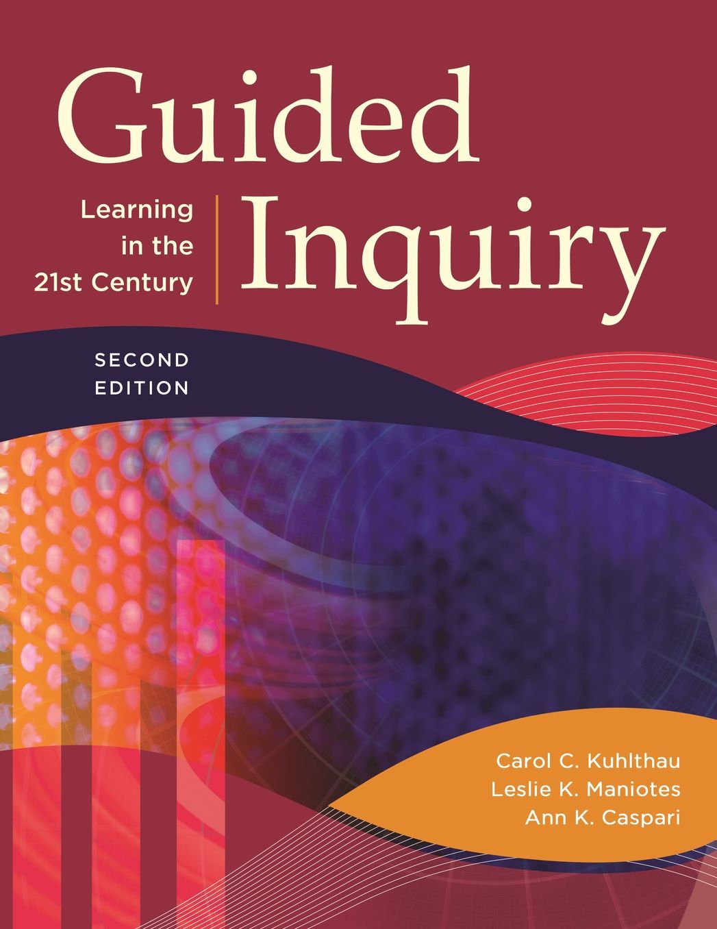 Guided Inquiry: Learning in the 21st Century, 2nd Edition