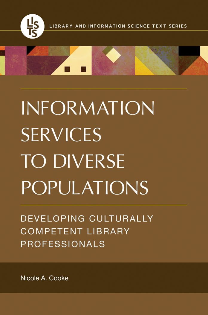 Information Services to Diverse Populations: Developing Culturally Competent Library Professionals