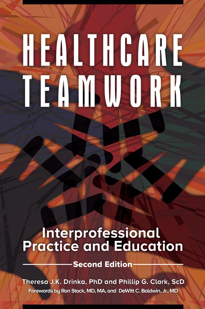 Healthcare Teamwork: Interprofessional Practice and Education, 2nd Edition: Interprofessional Practice and Education