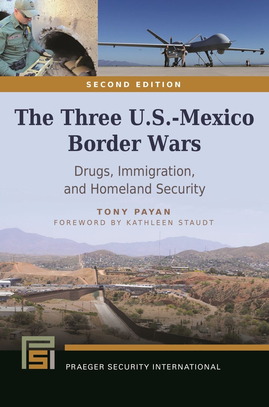 Three U.S.-Mexico Border Wars: Drugs, Immigration, and Homeland Security