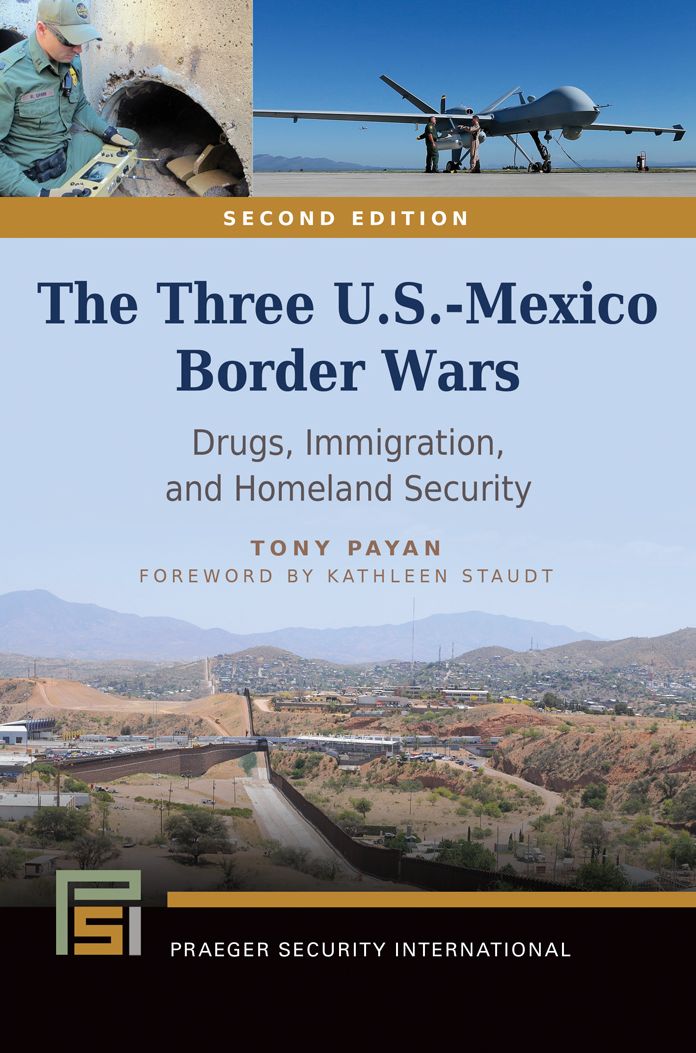 The Three U.S.-Mexico Border Wars: Drugs, Immigration, and Homeland Security, 2nd Edition: Drugs, Immigration, and Homeland Security