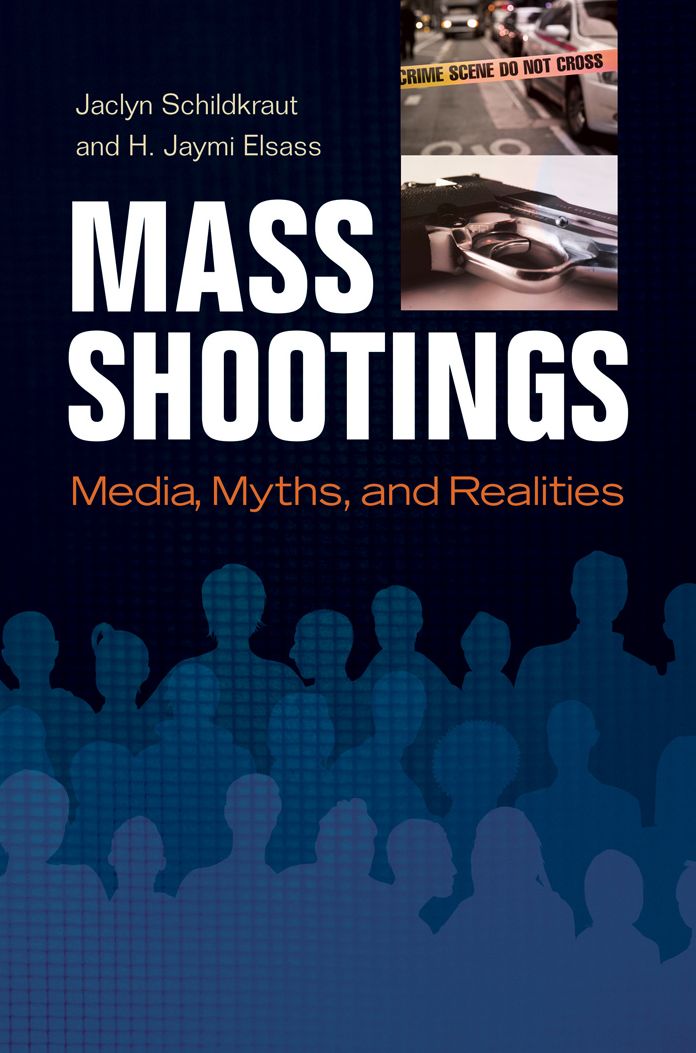 Mass Shootings: Media, Myths, and Realities: Media, Myths, and Realities