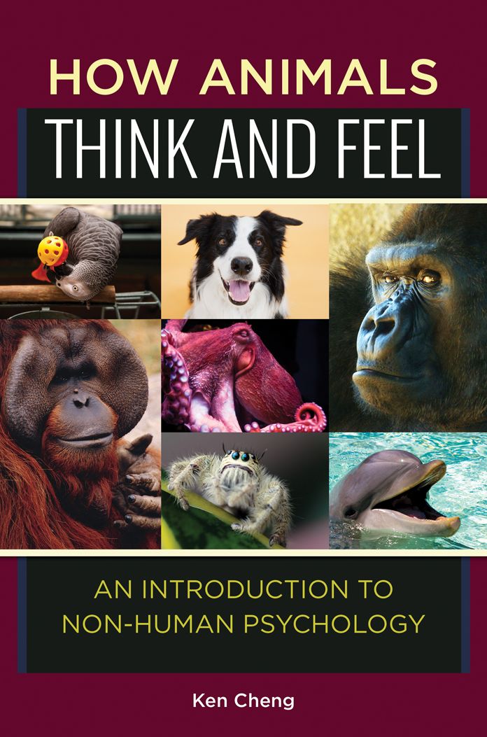 How Animals Think and Feel: An Introduction to Non-Human Psychology: An Introduction to Non-Human Psychology