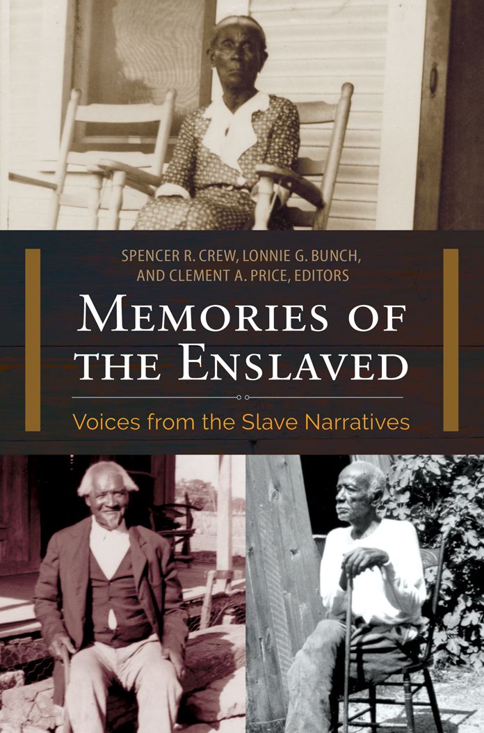 Memories of the Enslaved: Voices from the Slave Narratives: Voices from the Slave Narratives