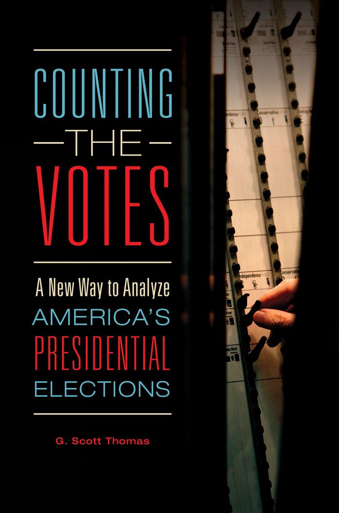 Counting the Votes: A New Way to Analyze America's Presidential Elections: A New Way to Analyze America's Presidential Elections